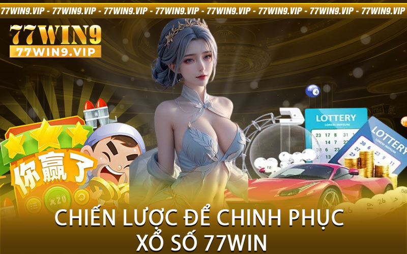 Chiến lược để chinh phục Xổ số 77Win