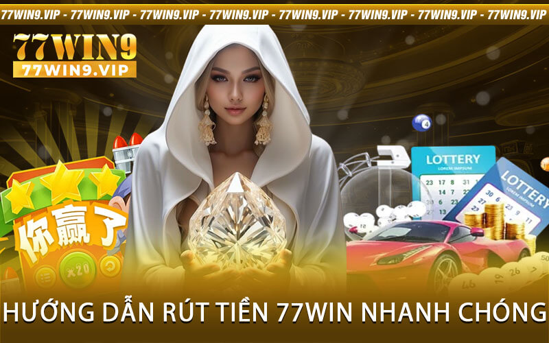 Hướng dẫn rút tiền 77Win nhanh chóng